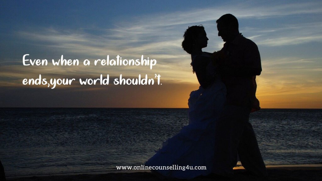 Even when a relationship ends,your world shouldn’t.